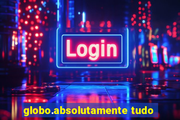 globo.absolutamente tudo